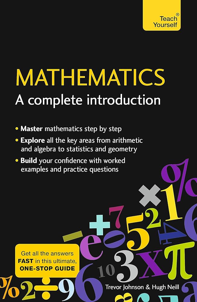 Mathematics: A Complete Introduction: The Easy Way to Learn Maths (Teach Yourself) Paperback – Illustrated, 21 Jun. 2018